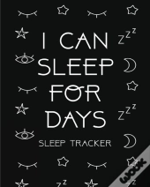 I Can Sleep For Days : Sleep Tracker   H