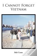 I Cannot Forget Vietnam