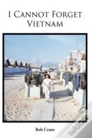 I Cannot Forget Vietnam