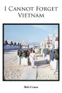 I Cannot Forget Vietnam - Preview