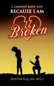 I Cannot Love You Because I Am Broken