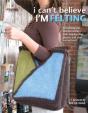 I Can'T Believe I'M Felting - Preview
