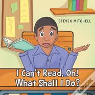 I Can'T Read, Oh! What Shall I Do?
