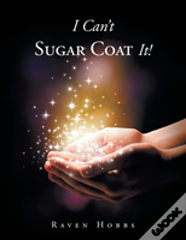 I Can'T Sugar Coat It!