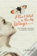I Can'T Wait To See My Wings . . .