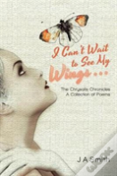 I Can'T Wait To See My Wings . . .