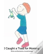I Caught A Toad For Mommy