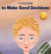 I Choose To Make Good Decisions