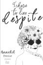 I Chose To Live Despite - Preview