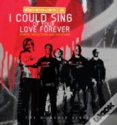 I Could Sing Of Your Love Forever