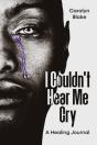 I Couldn'T Hear Me Cry - Preview