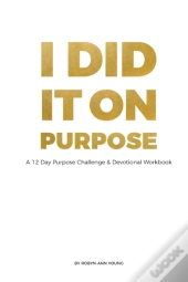 I Did It On Purpose - 12 Day Devotional Workbook *Full Color*