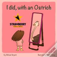 I Did, With An Ostrich