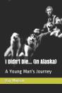 I Didn'T Die...    (In Alaska) - Preview