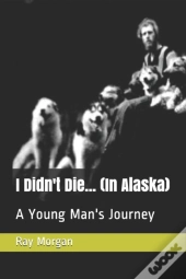 I Didn'T Die...    (In Alaska)