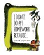 I Didn'T Do My Homework Because... - Preview