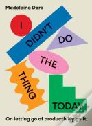 I Didn'T Do The Thing Today