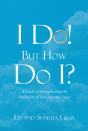 I Do! But How Do I? - Preview