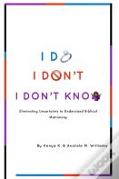 I Do. I Don'T. I Don'T Know.