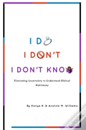 I Do. I Don'T. I Don'T Know.