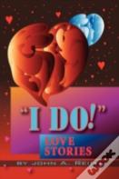 ''I Do!'' Love Stories