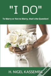I Do : To Marry Or Not To Marry, That'S