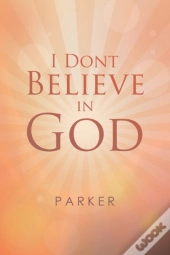 I Dont Believe In God