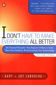 I Don'T Have To Make Everything All Better