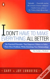 I Don'T Have To Make Everything All Better