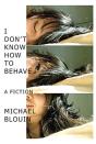 I Don'T Know How To Behave - Preview