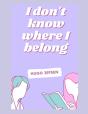 I Don'T Know Where I Belong - Preview