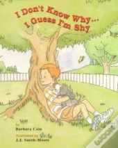 I Don'T Know Why...I Guess I'M Shy