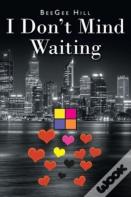 I Don'T Mind Waiting