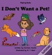 I Don'T Want A Pet!