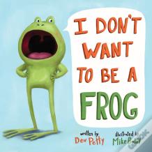 I Don'T Want To Be A Frog