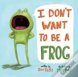 I Don'T Want To Be A Frog