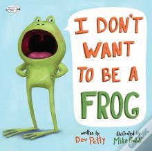I Don'T Want To Be A Frog