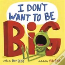 I Don'T Want To Be Big