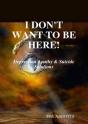 I Don'T Want To Be Here - Depression Apathy & Suicide Solutions - Preview
