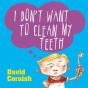 I Don'T Want To Clean My Teeth - Preview