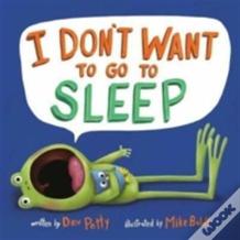 I Don'T Want To Go To Sleep