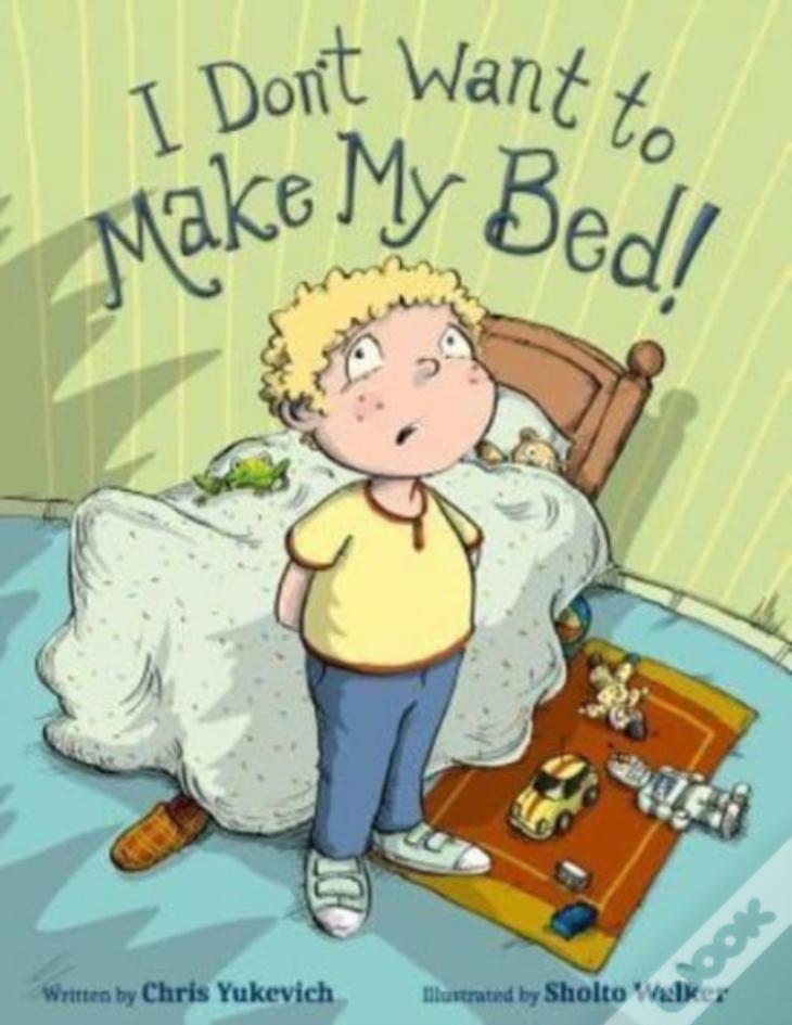 I Don'T Want To Make My Bed!