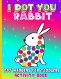 I Dot You - Rabbit Dot Markers For Toddlers Activity Book - Preview