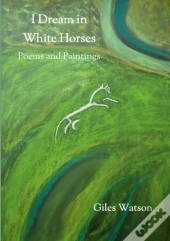 I Dream In White Horses