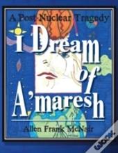 I Dream Of A'Maresh: A Post-Nuclear Trag