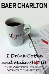 I Drink Coffee And Make Shit Up