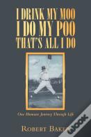 I Drink My Moo I Do My Poo That'S All I Do