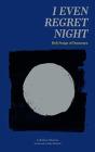 I Even Regret Night - Preview