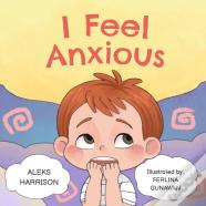 I Feel Anxious