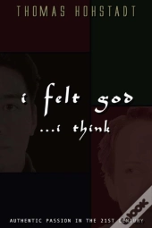 I Felt God . . . I Think